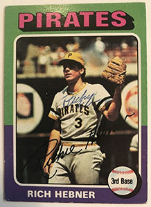 Richie Hebner Signed Autographed 1975 Topps Baseball Card - Pittsburgh Pirates