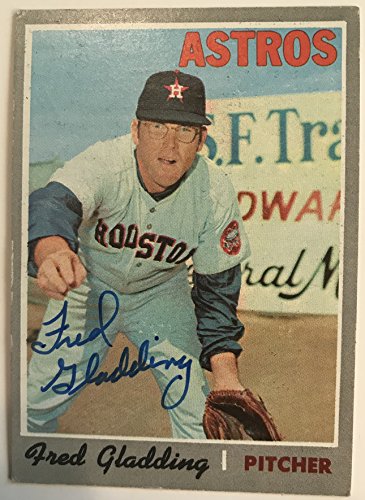 Fred Gladding (d. 2015) Signed Autographed 1970 Topps Baseball Card - Houston Astros